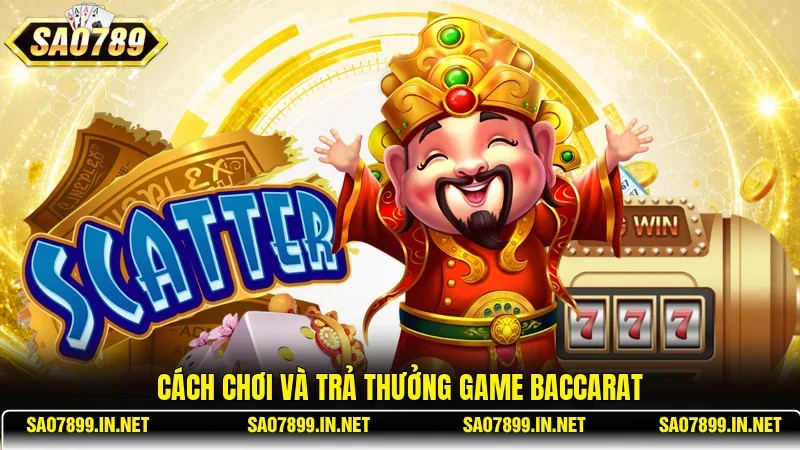 Cách chơi và trả thưởng game Baccarat