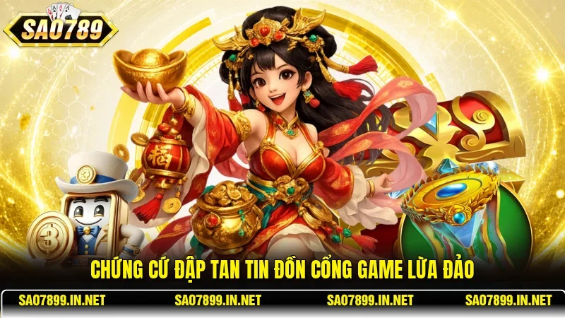 Chứng cứ đập tan tin đồn cổng game lừa đảo