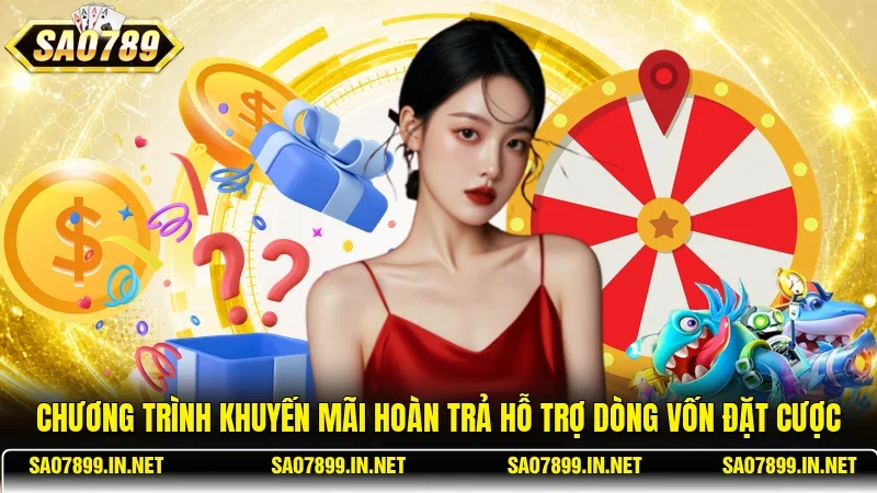 Chương trình khuyến mãi hoàn trả hỗ trợ dòng vốn đặt cược