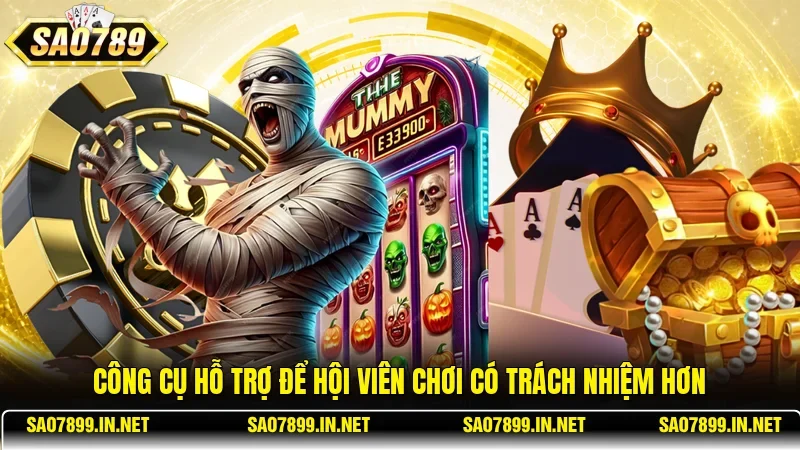 Công cụ hỗ trợ để hội viên chơi có trách nhiệm hơn