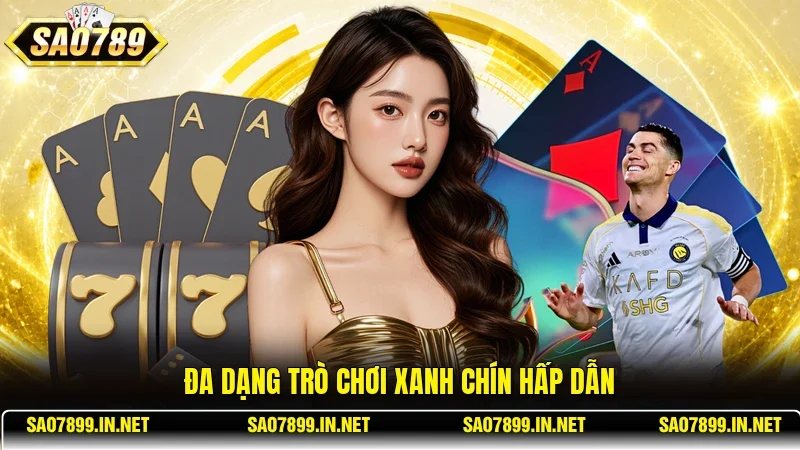 Đa dạng trò chơi xanh chín hấp dẫn