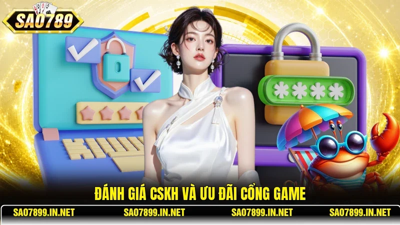 Đánh giá CSKH và ưu đãi cổng game