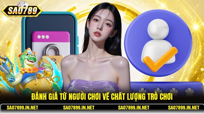 Đánh giá từ người chơi về chất lượng trò chơi