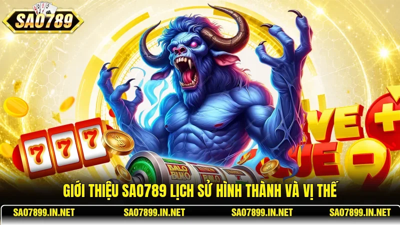 Giới thiệu Sao789 lịch sử hình thành và vị thế
