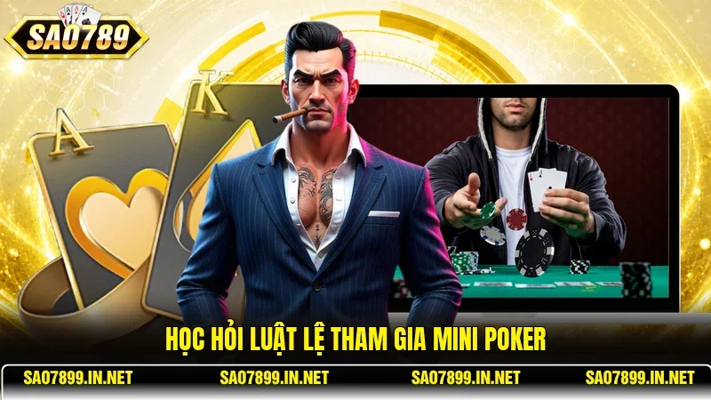 Học hỏi luật lệ tham gia Mini Poker