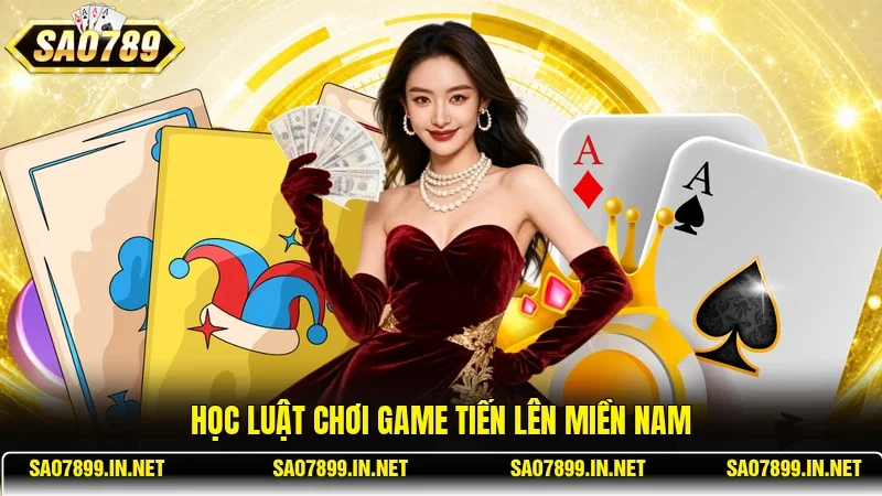 Học luật chơi game Tiến Lên Miền Nam 