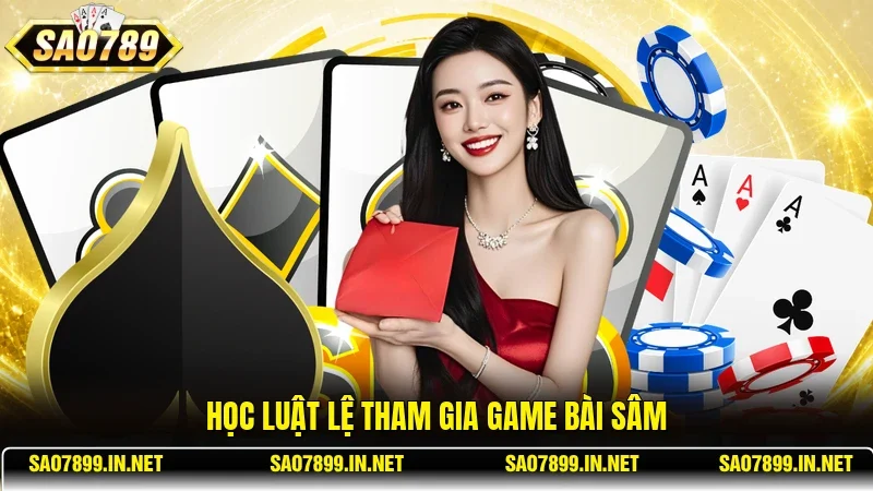 Học luật lệ tham gia game bài Sâm