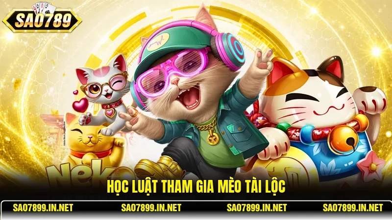 Học luật tham gia Mèo Tài Lộc