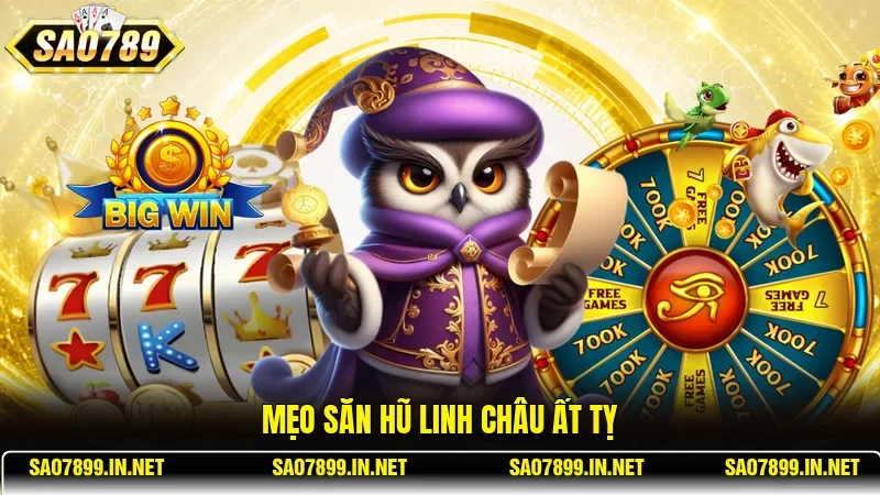 Mẹo săn hũ Linh Châu Ất Tỵ