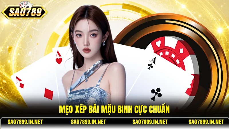 Mẹo xếp bài Mậu Binh cực chuẩn