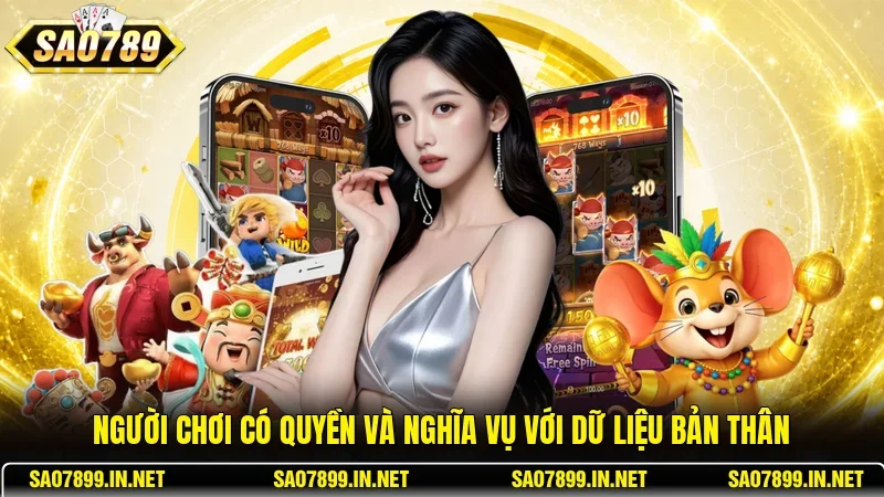 Người chơi có quyền và nghĩa vụ với dữ liệu bản thân