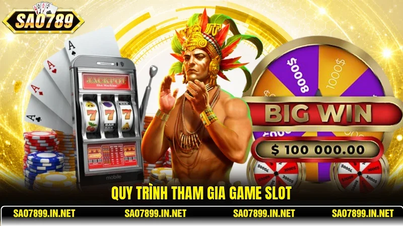 Quy trình tham gia game slot