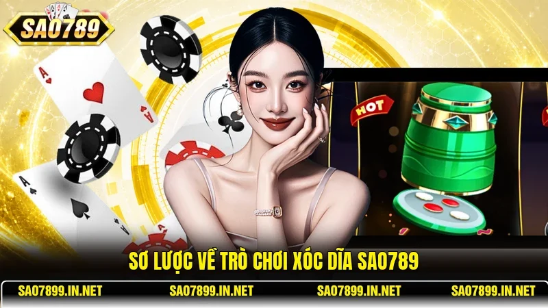 Sơ lược về trò chơi Xóc Dĩa Sao789