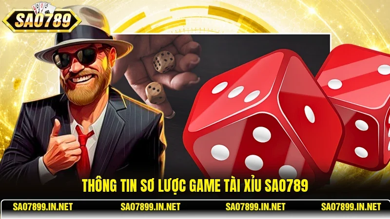 Thông tin sơ lược game Tài Xỉu Sao789