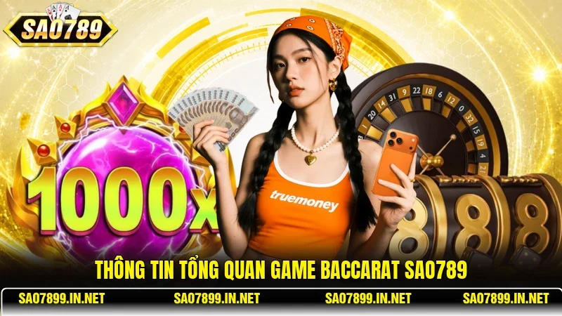 Thông tin tổng quan game Baccarat Sao789