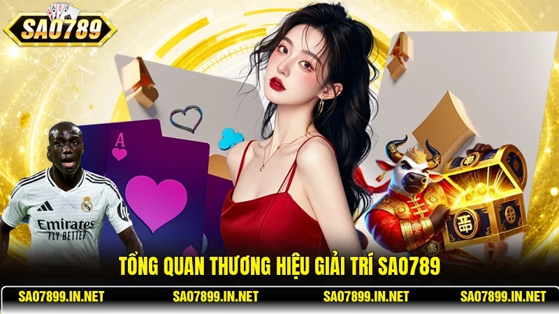 Tổng quan thương hiệu giải trí Sao789