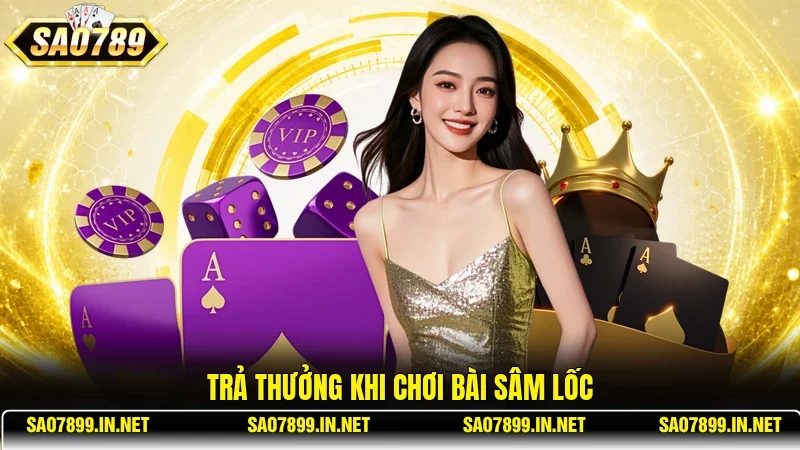 Trả thưởng khi chơi bài Sâm Lốc