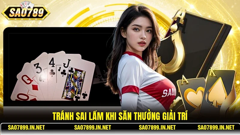 Tránh sai lầm khi săn thưởng giải trí