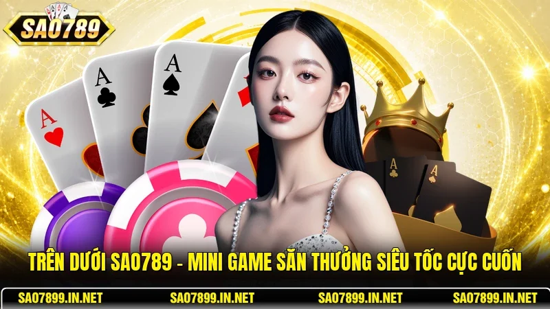 Trên Dưới Sao789 - Mini Game Săn Thưởng Siêu Tốc Cực Cuốn