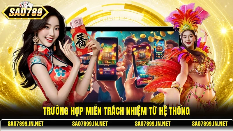 Trường hợp miễn trách nhiệm từ hệ thống