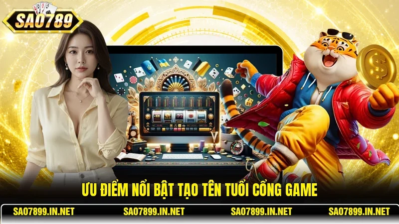 Ưu điểm nổi bật tạo tên tuổi cổng game
