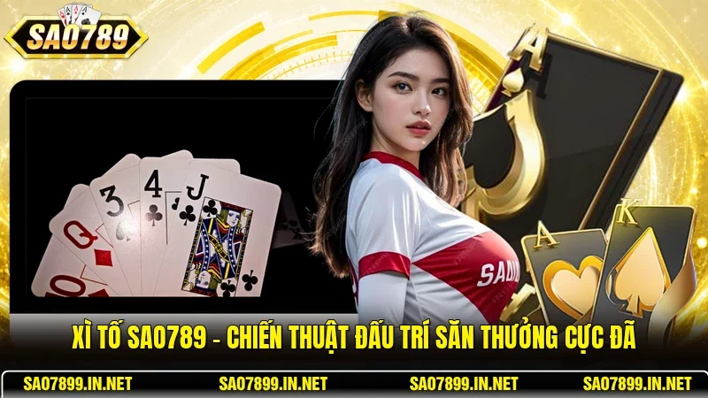 Xì Tố Sao789 - Chiến Thuật Đấu Trí Săn Thưởng Cực Đã